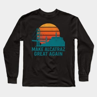 Make-Alcatraz-Great-Again Long Sleeve T-Shirt